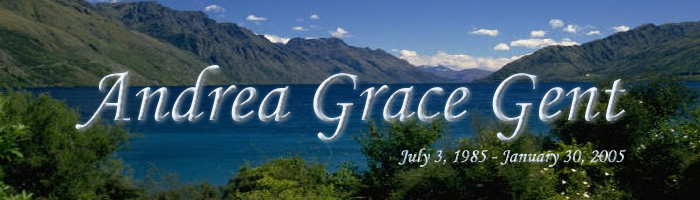 Andrea Grace Gent (July 3, 1985 - January 30, 2005)
